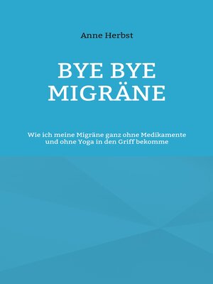 cover image of Bye bye Migräne